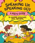 Speaking Up, Speaking Out: A Kid's Guide to Making Speeches, Oral Reports, and Conversation Non-fiction
