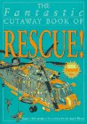 The Fantastic Cutaway Book of Rescue! book