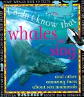Whales Can Sing and Other Amazing Facts About Sea Mammals (I Didn't Know That) Books