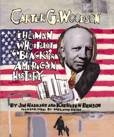 Carter G. Woodson: The Man Who Put "Black" in American History Non-fiction