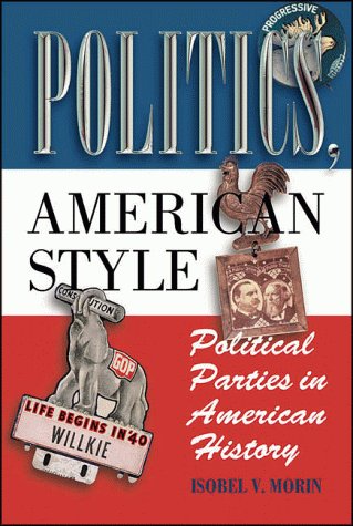 Politics, American Style: Political Parties in American History Politics & History