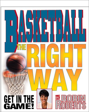 Basketball the Right Way: Get in the Game! With Robin Roberts Leisure & Fun