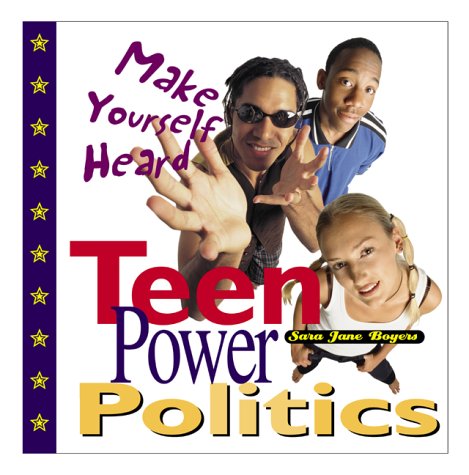 Teen Power Politics: Make Yourself Heard Education