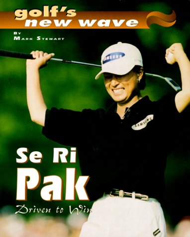 Se Ri Pak: The Drive to Win (Golf's New Wave) Books