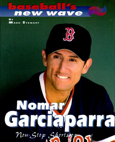 Nomar Garciaparra: Non-Stop Shortstop (Baseball's New Wave) Novels & Short Stories