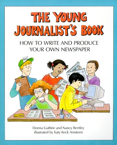 The Young Journalist's Book: How to Write and Produce Your Own Newspaper Reading Aloud & Learning to Read
