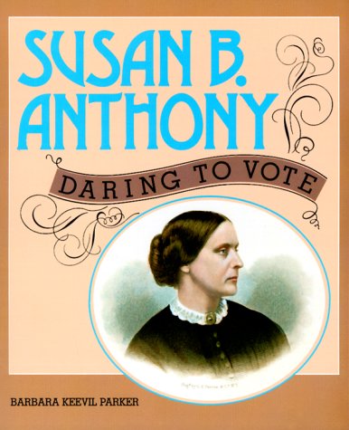 Susan B. Anthony: Daring to Vote (Gateway Biography) Historical Romance