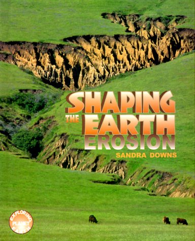 Product Image: Shaping the Earth: Erosion (Exploring Planet Earth)