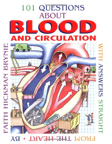 101 Questions About Blood and Circulation: With Answers Straight from the Heart Education