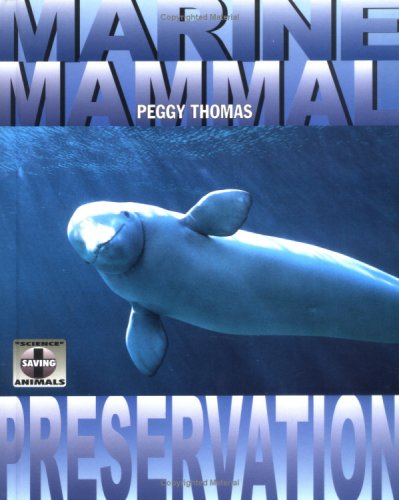 Marine Mammal Preservation (Science of Saving) Non-fiction