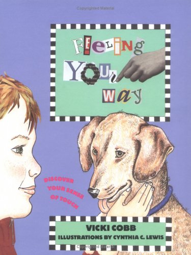 Feeling Your Way: Discover Your Sense of Touch (Five Senses) Non-fiction