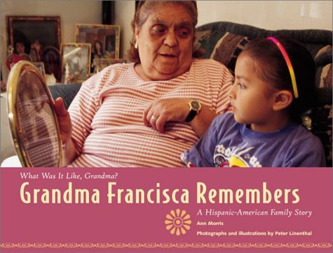 Grandma Francisca Remembers: A Mexican-American Family Story (What Was It Like, Grandma) Non-fiction