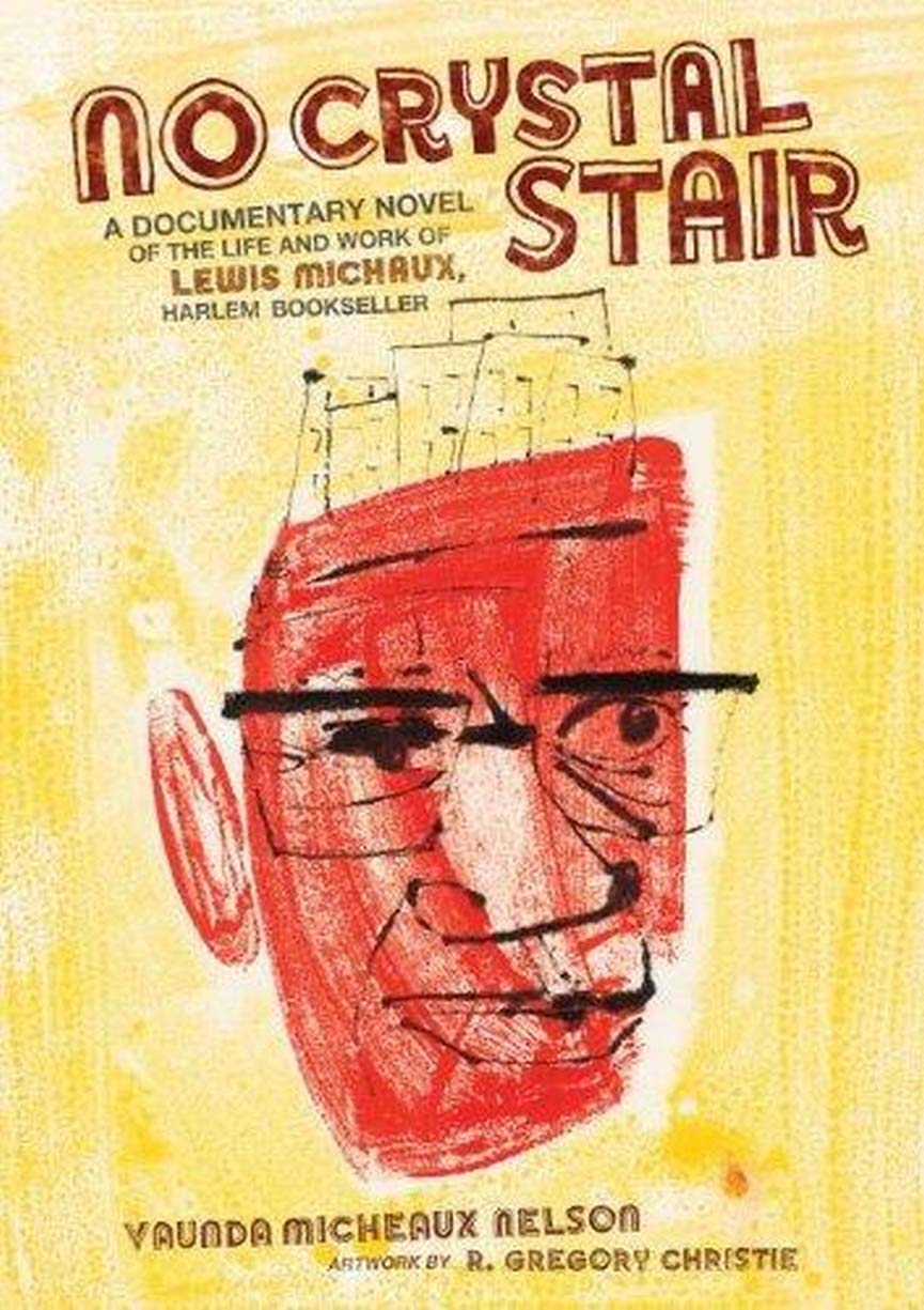 No Crystal Stair: A Documentary Novel of the Life and Work of Lewis Michaux, Harlem Bookseller Fiction