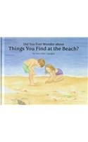 Did You Ever Wonder About Things You Find at the Beach? Non-fiction