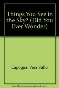 Did You Ever Wonder About Things You See in the Sky? Non-fiction