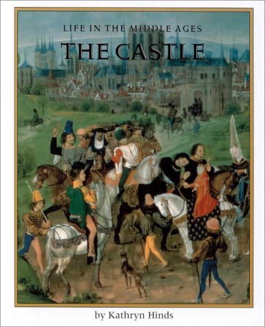 The Castle (Life in the Middle Ages, 1) Non-fiction