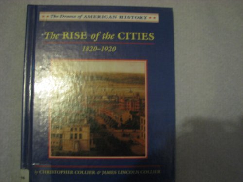 The Rise of the Cities: 1820-1920 (Drama of American History) Non-fiction