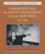 Progressivism, the Great Depression, and the New Deal: 1901-1941 (Drama of American History) Politics & History