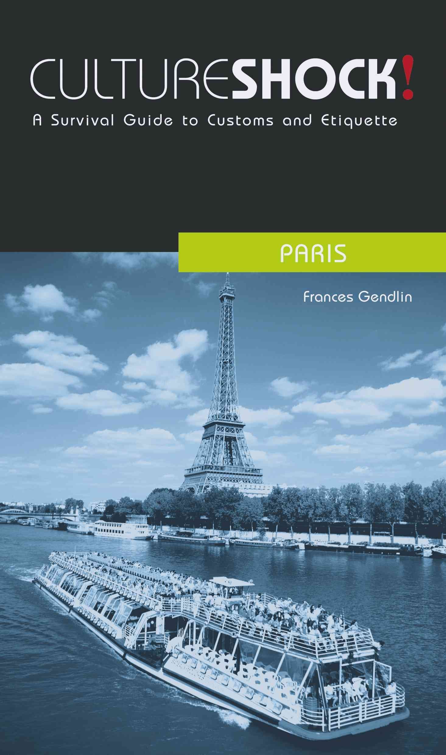 Culture Shock! Paris: A Survival Guide to Customs and Etiquette Leisure, Home & Garden