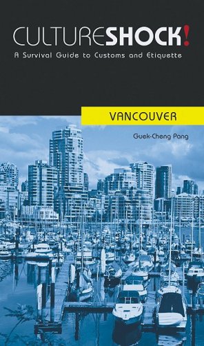 Culture Shock! Vancouver: A Survival Guide to Customs and Etiquette Leisure, Home & Garden