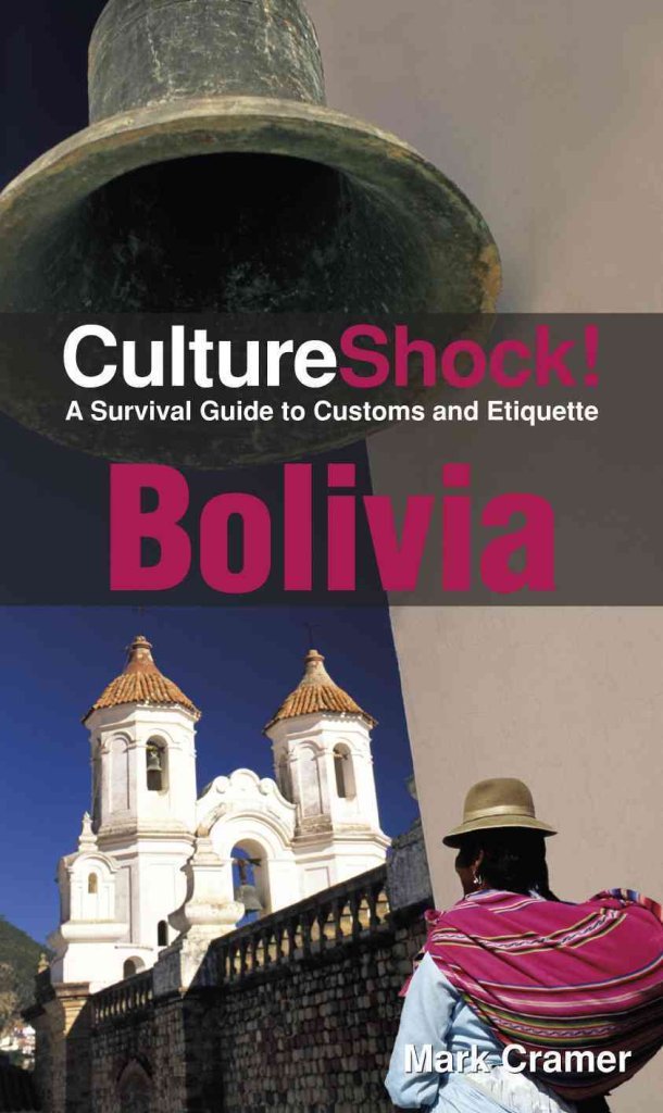 Bolivia: A Survival Guide to Customs and Etiquette (Culture Shock!) Social Sciences