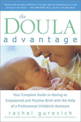 The Doula Advantage: Your Complete Guide to Having an Empowered and Positive Birth With the Help of a Professional Childbirth Assistant book