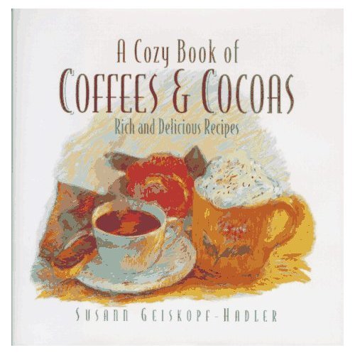 A Cozy Book of Coffees & Cocoas: Rich and Delicious Recipes book