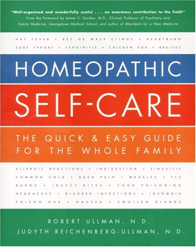 Homeopathic Self-Care: The Quick and Easy Guide for the Whole Family: Quick and Easy Guide - Safe and Natural Approach to Help the Body Heal Itself Health, Nutrition & Fitness