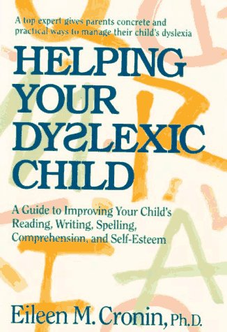 Helping Your Dyslexic Child: A Step-By-Step Program for Helping Your Child Improve Reading, Writing, Spelling, Comprehension, and Self-Esteem: A Guide ... Spelling, Comprehension and Self-esteem Social Sciences