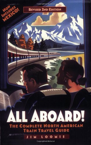 All Aboard!: The Complete North American Train Travel Guide Travel Guides