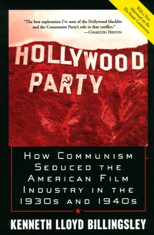 Hollywood Party: How Communism Seduced the American Film Industry in the 1930s and 1940s Politics & History
