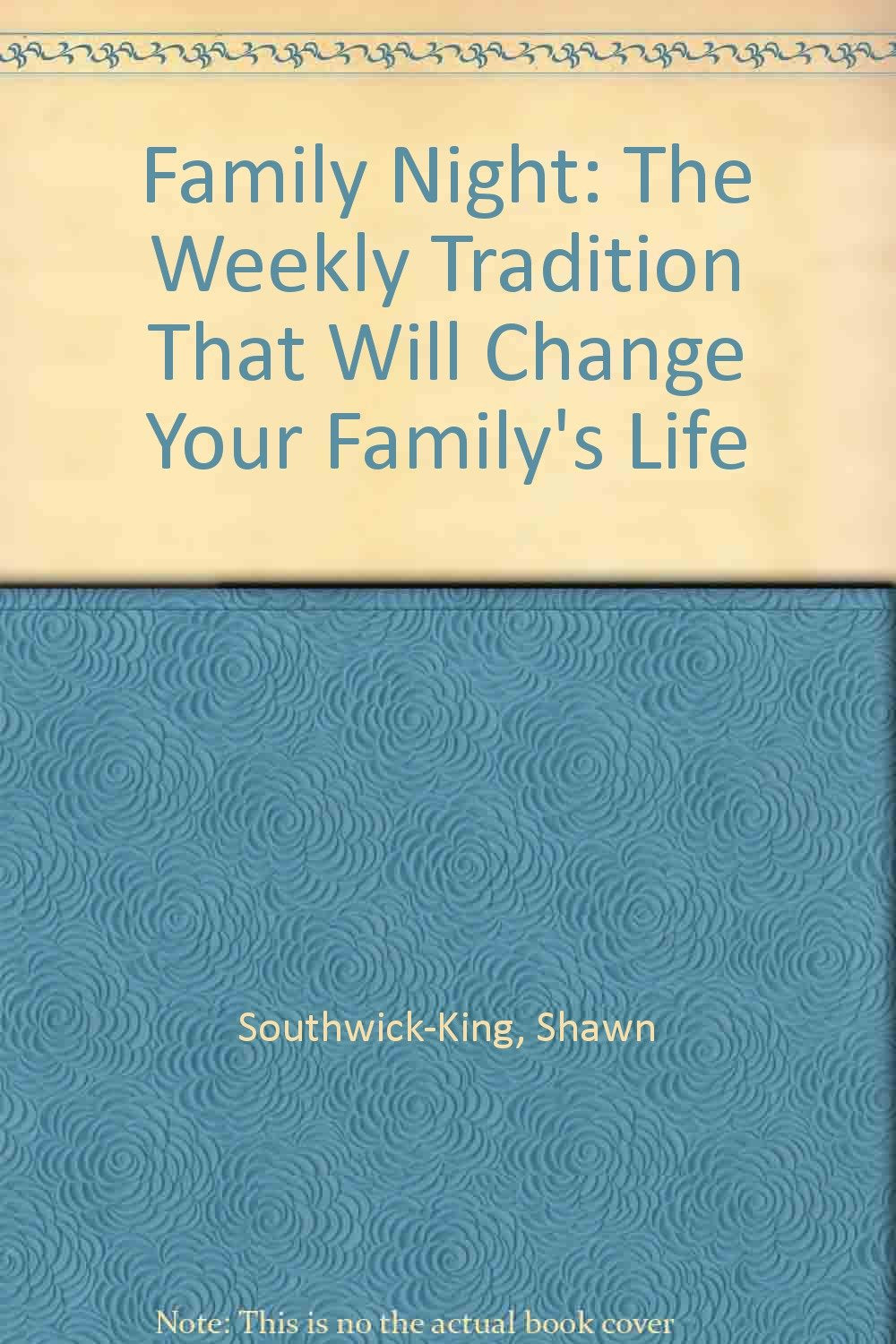 Family Night: The Weekly Tradition That Will Change Your Family's Life Parents & Children
