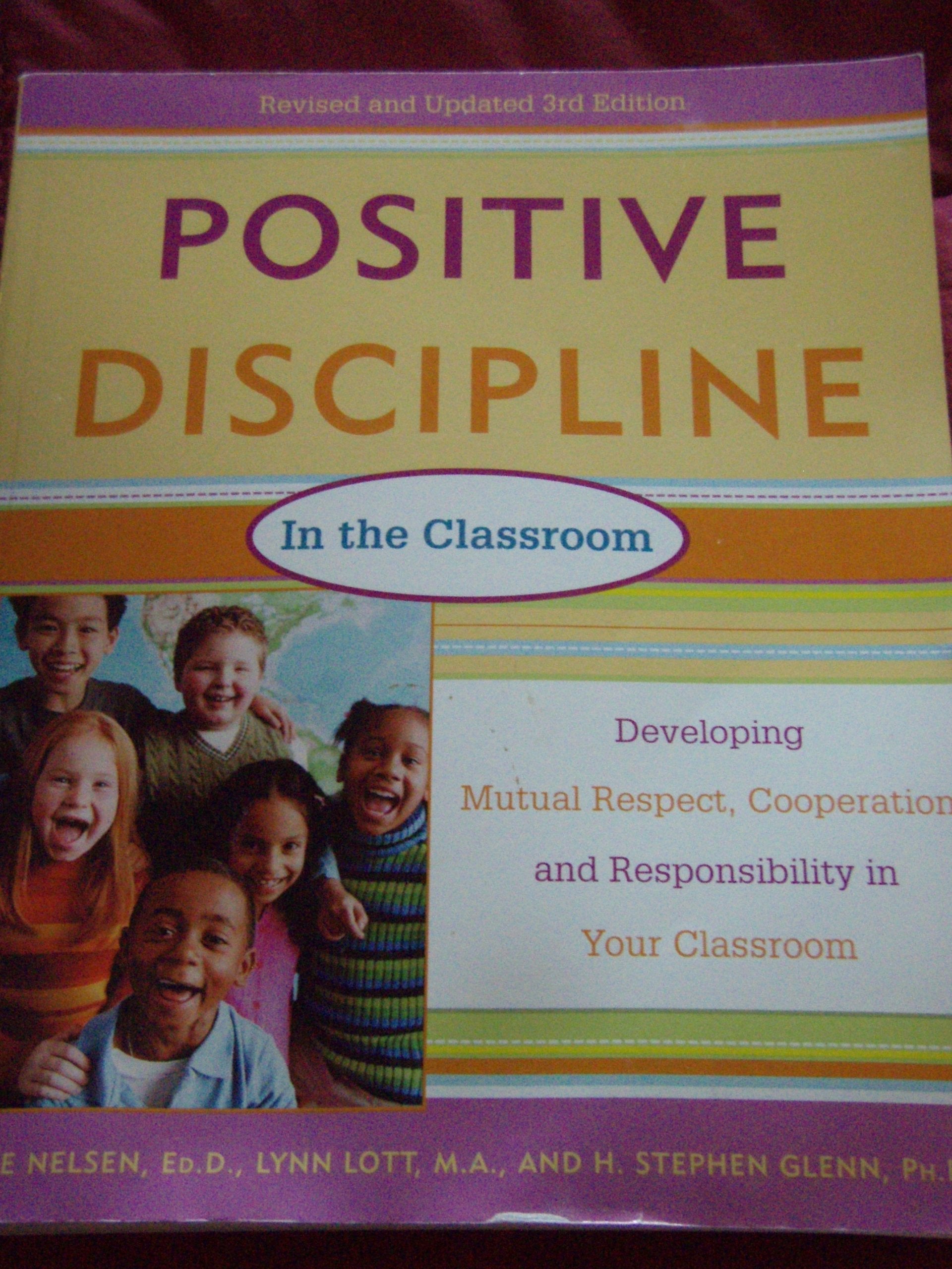 Positive Discipline in the Classroom: Developing Mutual Respect, Cooperation, and Responsibility in Your Classroom (The Positive Discipline Series) Learning & Reference