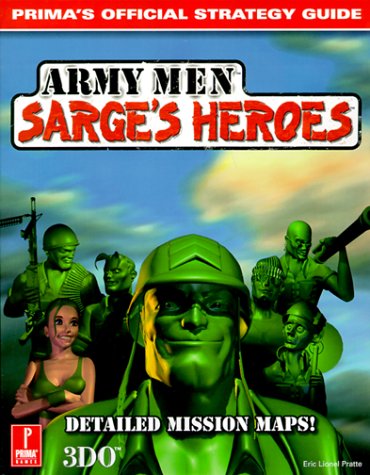 Army Men Sarge's Heroes: Prima's Official Strategy Guide (Army Men: Sarge's Heroes - Official Strategy Guide) Computer Science