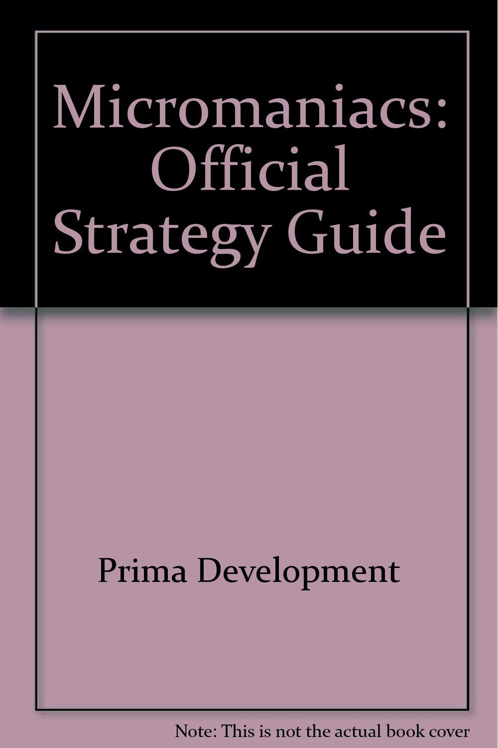 Micromaniacs: Official Strategy Guide Leisure & Fun