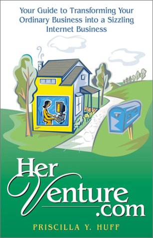 Herventure.Com: Your Guide to Expanding Your Small or Home Business to the Internet-Easily and Profitably Business, Finance & Career