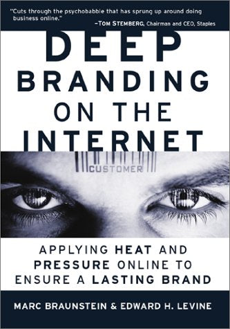 Deep Branding on the Internet: Applying Heat and Pressure Online to Ensure a Lasting Brand book