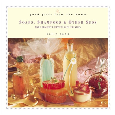 Soaps, Shampoos & Other Suds: Make Beautiful Gifts to Give (Or Keep) Hobbies & Crafts