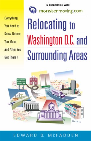 Relocating to Washington Dc and Surrounding Areas: Everything You Need to Know Before You Move and After You Get There Travel