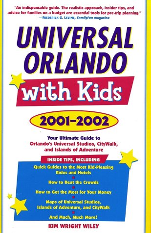 Universal Orlando with Kids, 2001-2002: Your Ultimate Guide to Orlando's Universal Studios, CityWalk, and Islands of Adv enture Travel Guides