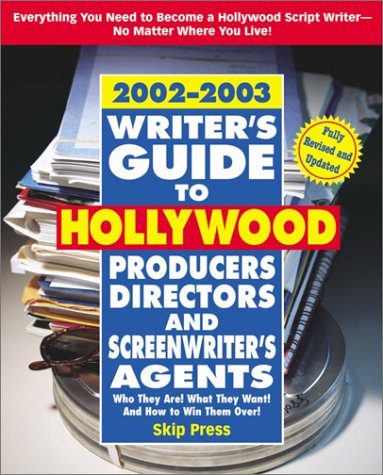 Writer's Guide to Hollywood Producers, Directors, and Screenwriters Agents, 2002-2003: Who They Are! What They Want! and How to Win Them Over! Film, Art & Culture