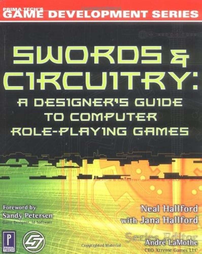 Swords & Circuitry: A Designer's Guide to Computer Role-Playing Games. Foreword by Sandy Petersen (Game Development) Computer Science