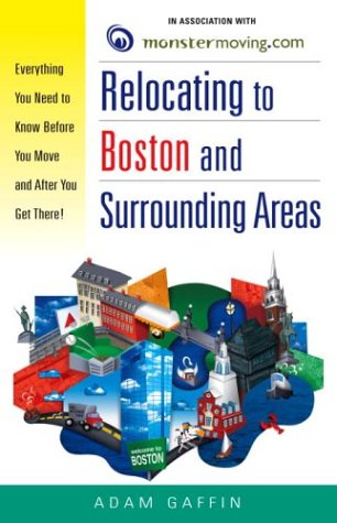 Relocating to Boston and Surrounding Areas: Everything You Need to Know Before You Move and After You Get There! Leisure, Home & Garden