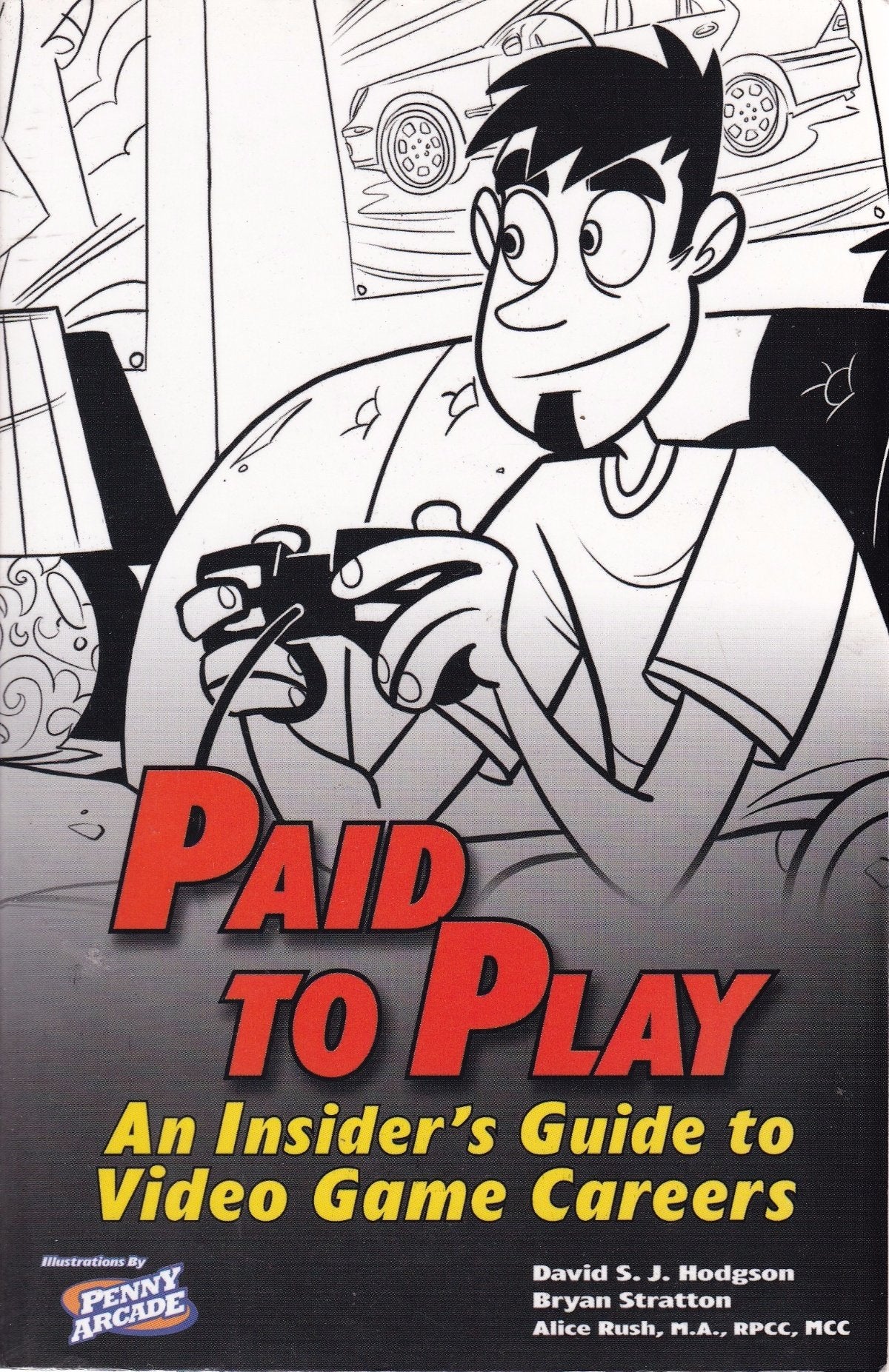 Paid to Play: An Insider's Guide to Video Game Careers Business, Finance & Career