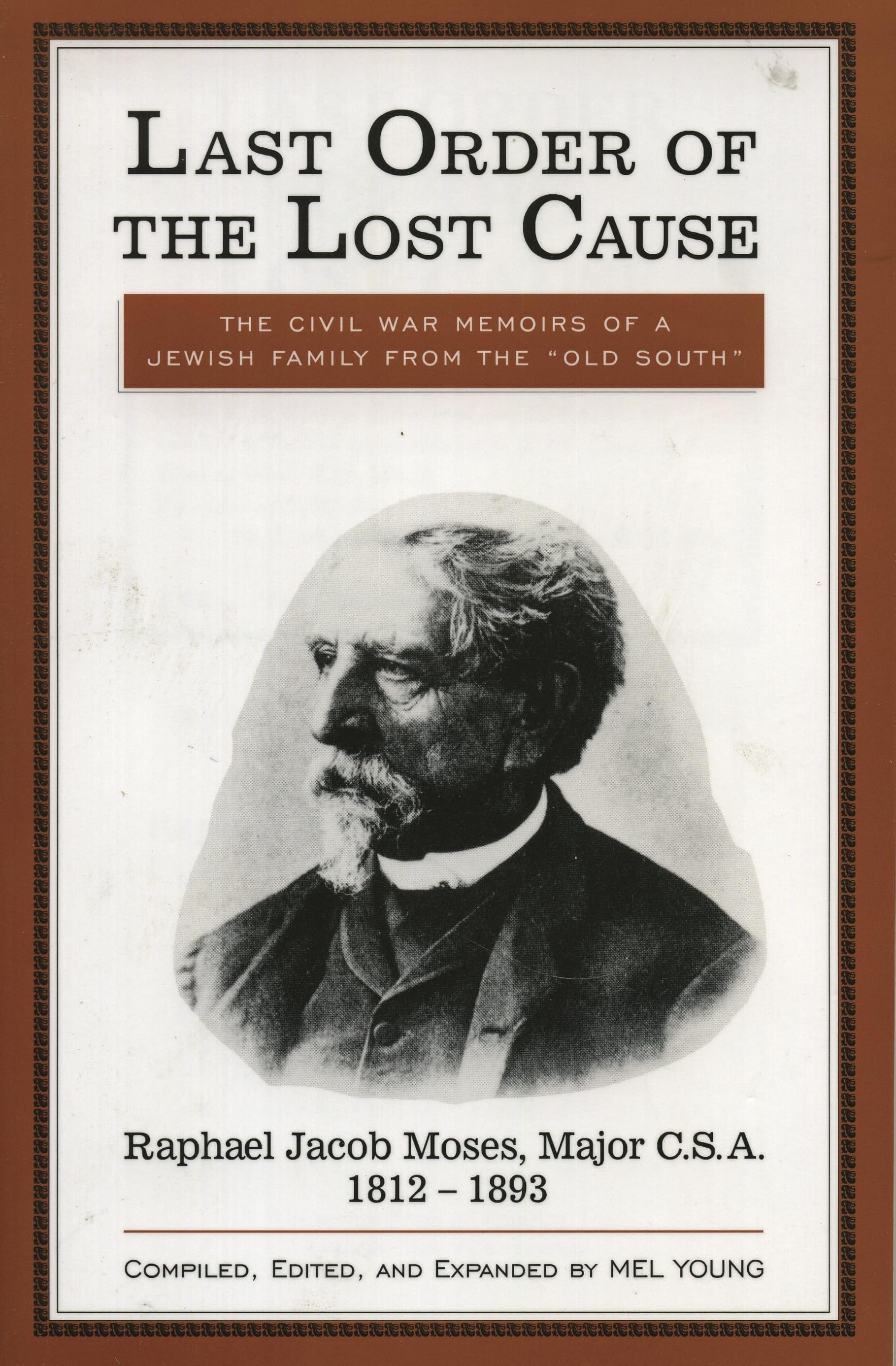 Last Order of the Lost Cause: The True Story of a Jewish Family in the 'Old South': Raphael Jacob Moses, Major C.S.A., 1812-1893 Religion & Esotericism