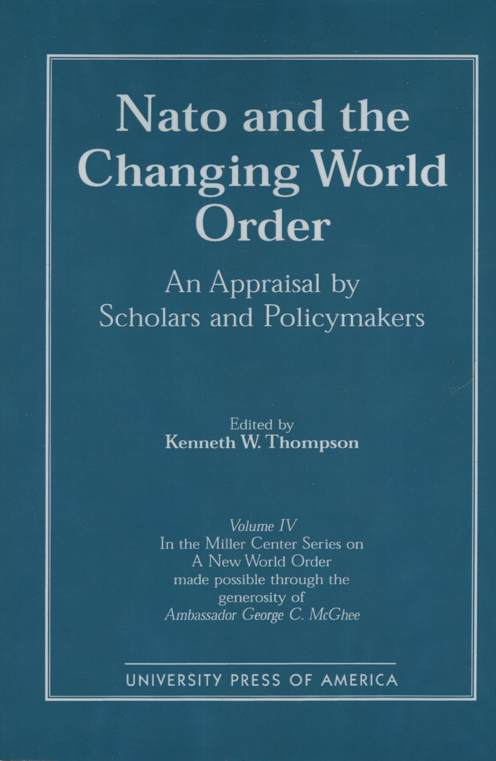 NATO and the Changing World Order: An Appraisal by Scholars and Policymakers (Miller Center Series on a New World Order, 4, Band 4) Law