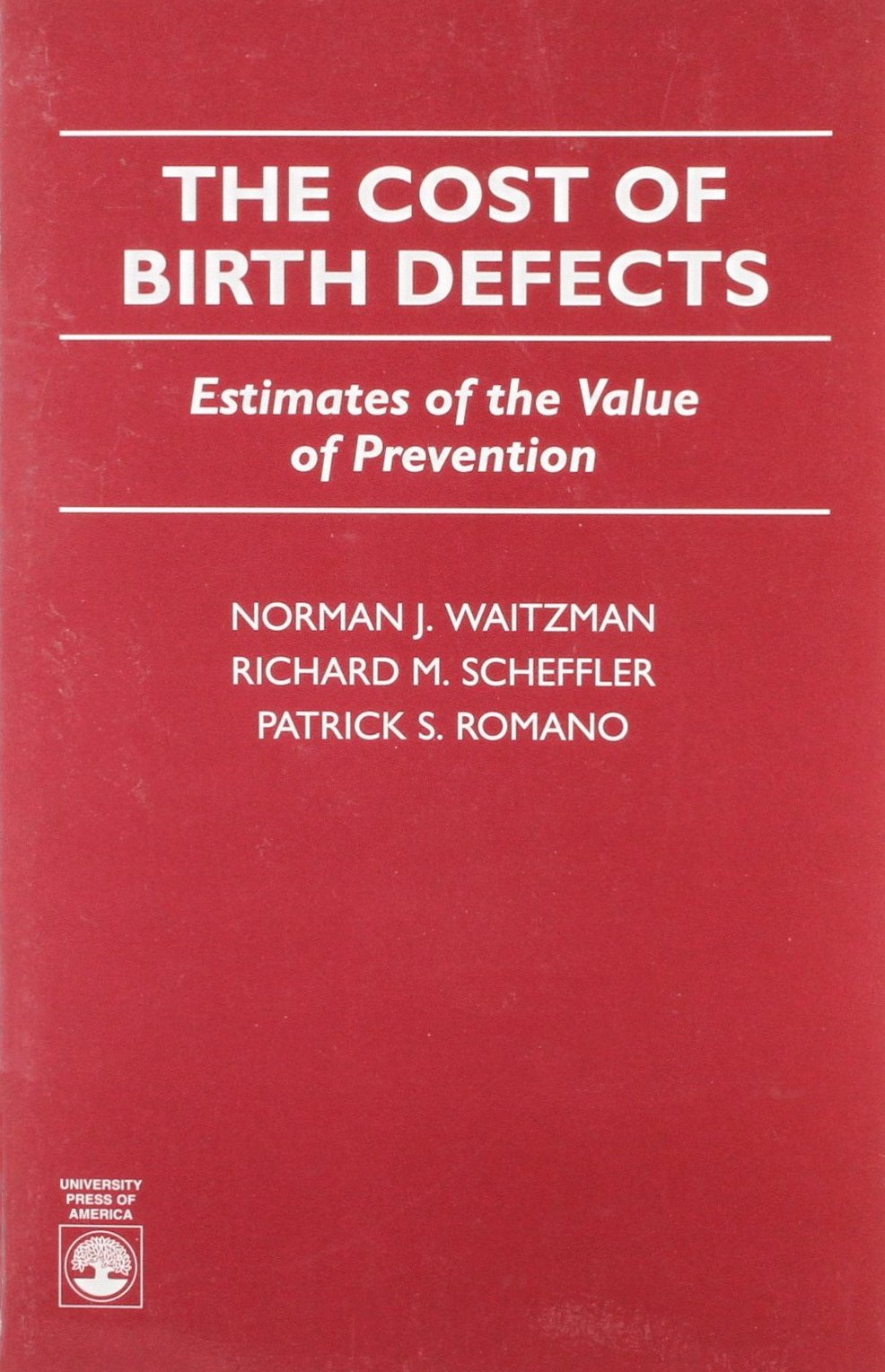 The Cost of Birth Defects: Estimates of the Value of Protection Medicine