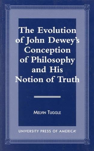The Evolution of John Dewey's Conception of Philosophy and His Notion of Truth Philosophy