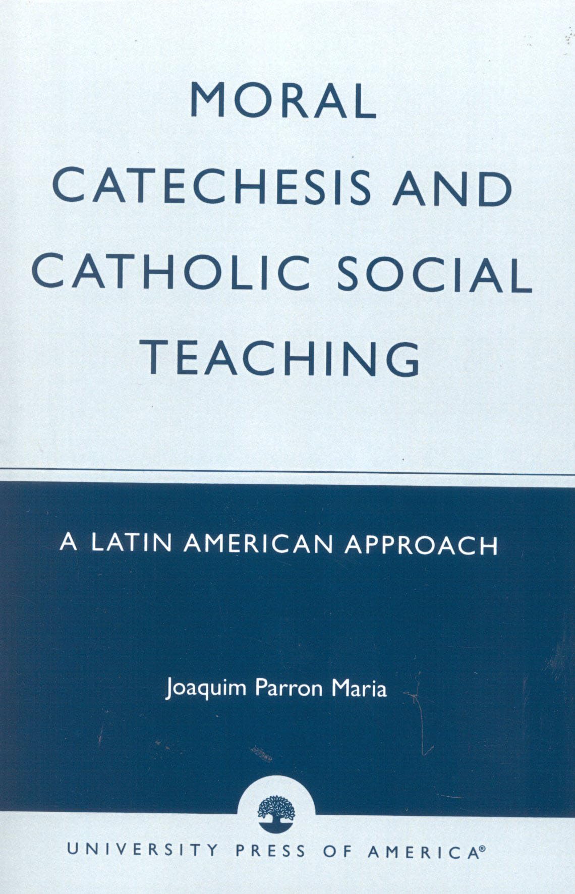 Moral Catechesis and Catholic Social Teaching: A Latin American Approach Religion & Esotericism
