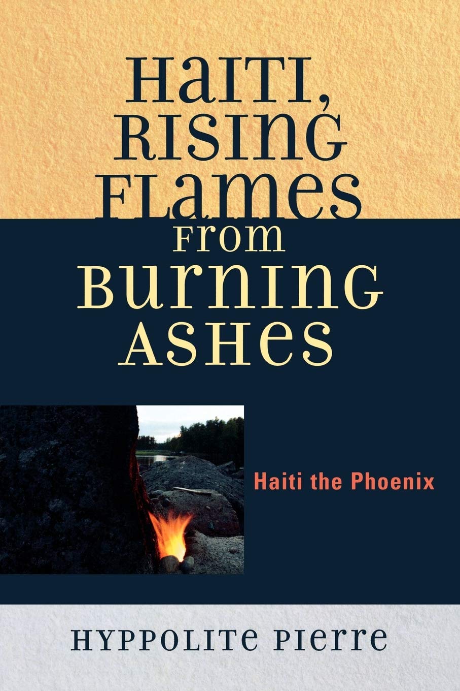 Haiti, Rising Flames from Burning Ashes: Haiti the Phoenix: Haiti the Phoenix book
